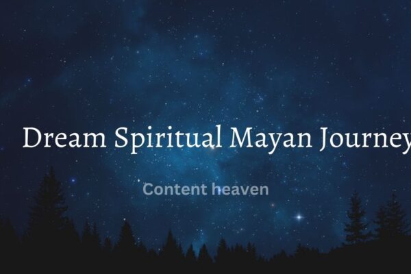 Dream Spiritual Mayan Journey