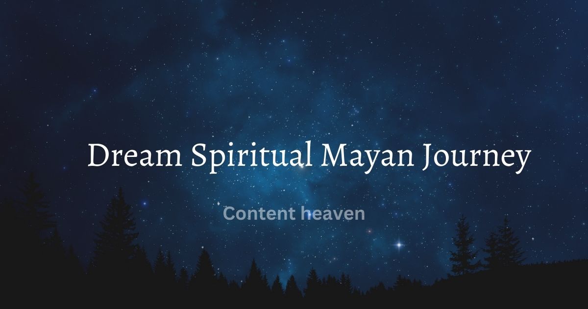 Dream Spiritual Mayan Journey