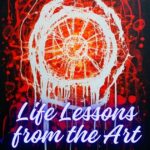 Life Lessons from the Art