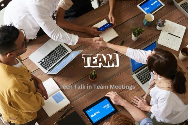 Tech Talk in Team Meetings