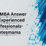 Why MBA Answer for Experienced Professionals-Notesmama